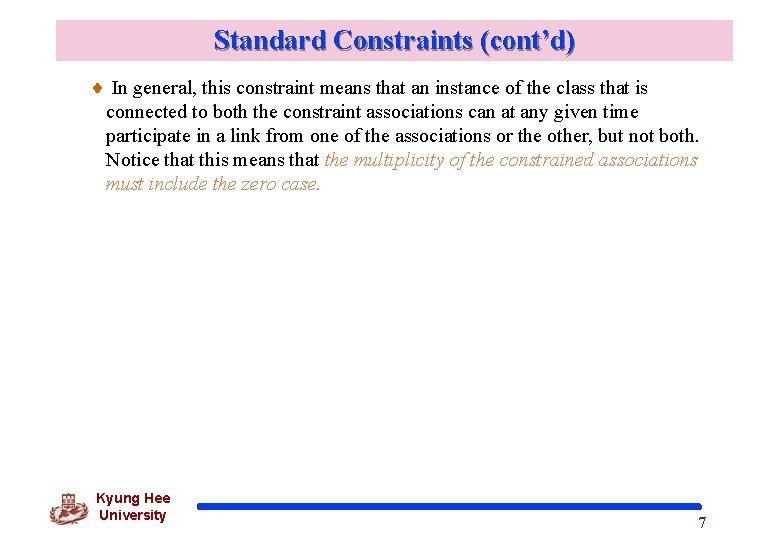 Standard Constraints (cont’d) In general, this constraint means that an instance of the class