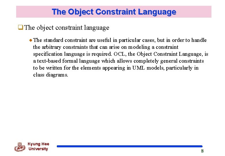 The Object Constraint Language q. The object constraint language The standard constraint are useful