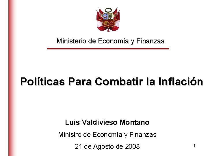 Ministerio de Economía y Finanzas Políticas Para Combatir la Inflación Luis Valdivieso Montano Ministro