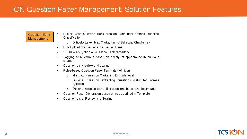 i. ON Question Paper Management: Solution Features Question Bank Management • Subject wise Question