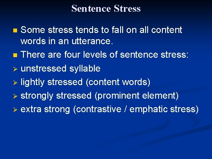 Sentence Stress Some stress tends to fall on all content words in an utterance.