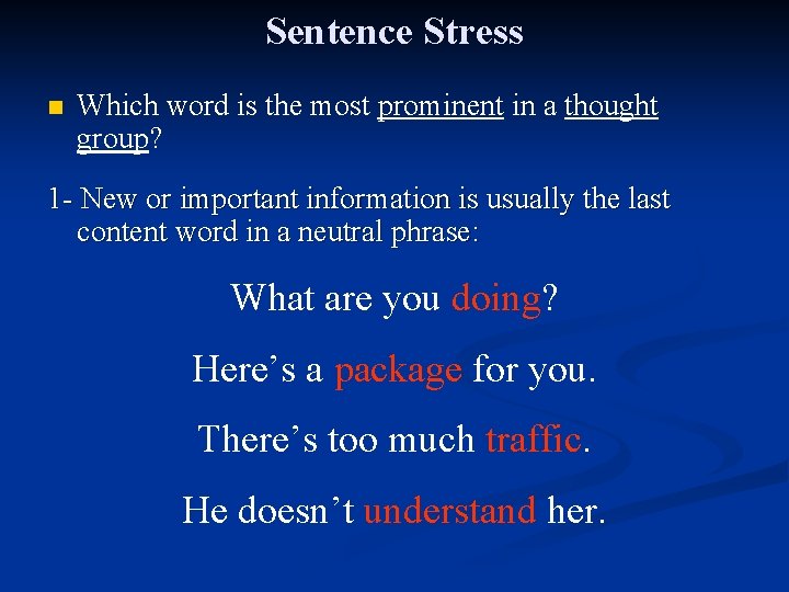 Sentence Stress n Which word is the most prominent in a thought group? 1