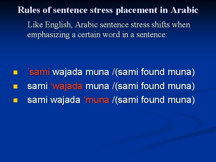 Rules of sentence stress placement in Arabic Like English, Arabic sentence stress shifts when