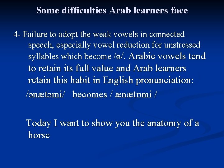 Some difficulties Arab learners face 4 - Failure to adopt the weak vowels in