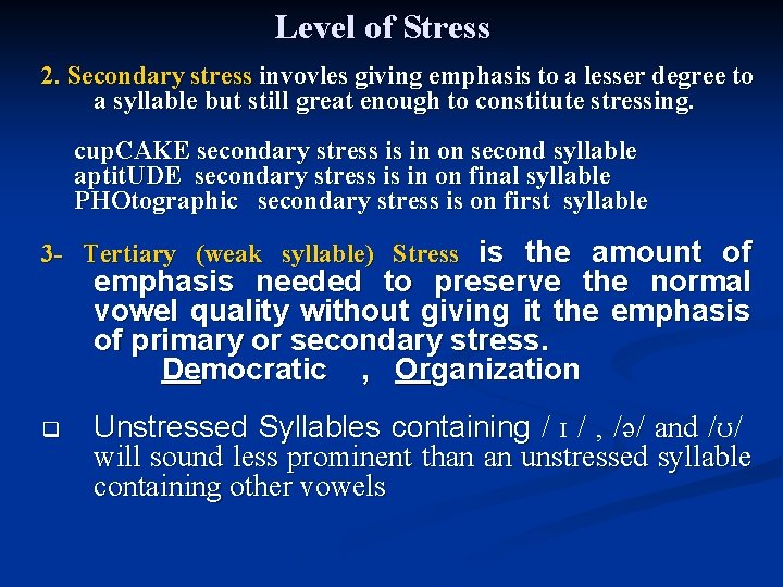 Level of Stress 2. Secondary stress invovles giving emphasis to a lesser degree to
