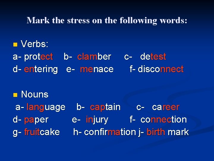 Mark the stress on the following words: Verbs: a- protect b- clamber d- entering