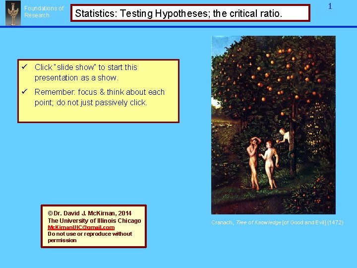 Foundations of Research Statistics: Testing Hypotheses; the critical ratio. 1 ü Click “slide show” Foundations of Research Statistics: Testing Hypotheses; the critical ratio. 1 ü Click “slide show”