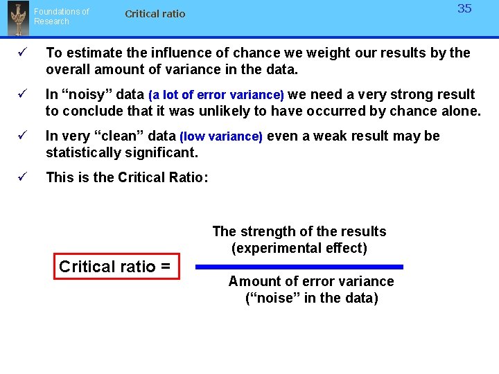Foundations of Research 35 Critical ratio ü To estimate the influence of chance we Foundations of Research 35 Critical ratio ü To estimate the influence of chance we