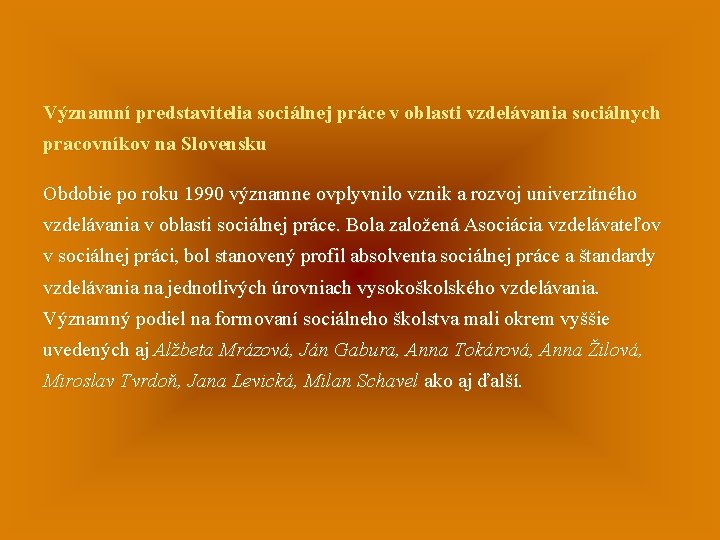 Významní predstavitelia sociálnej práce v oblasti vzdelávania sociálnych pracovníkov na Slovensku Obdobie po roku