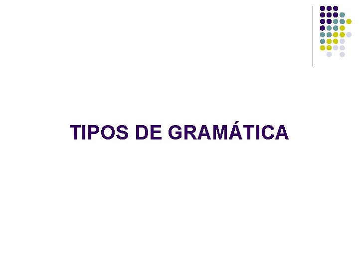 TIPOS DE GRAMÁTICA 