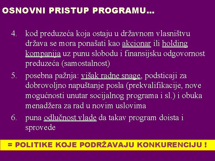 OSNOVNI PRISTUP PROGRAMU. . . 4. kod preduzeća koja ostaju u državnom vlasništvu država