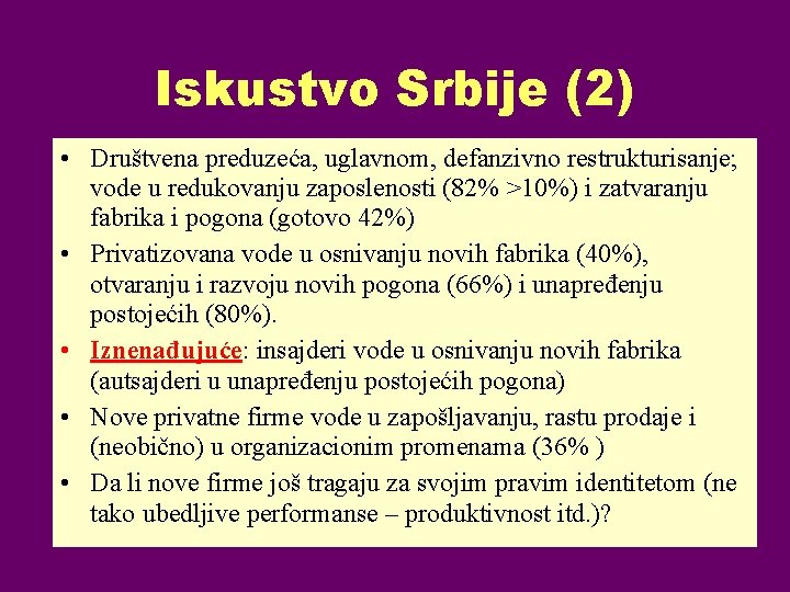 Iskustvo Srbije (2) • Društvena preduzeća, uglavnom, defanzivno restrukturisanje; vode u redukovanju zaposlenosti (82%