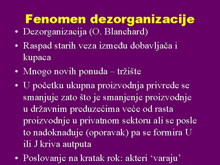 Fenomen dezorganizacije • Dezorganizacija (O. Blanchard) • Raspad starih veza između dobavljača i kupaca