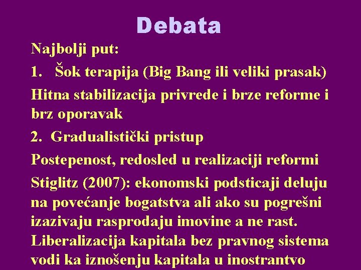 Debata Najbolji put: 1. Šok terapija (Big Bang ili veliki prasak) Hitna stabilizacija privrede