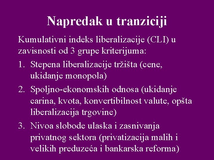 Napredak u tranziciji Kumulativni indeks liberalizacije (CLI) u zavisnosti od 3 grupe kriterijuma: 1.