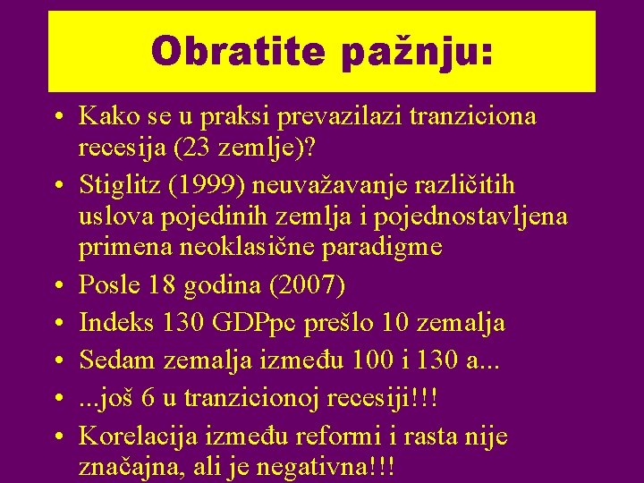 Obratite pažnju: • Kako se u praksi prevazilazi tranziciona recesija (23 zemlje)? • Stiglitz