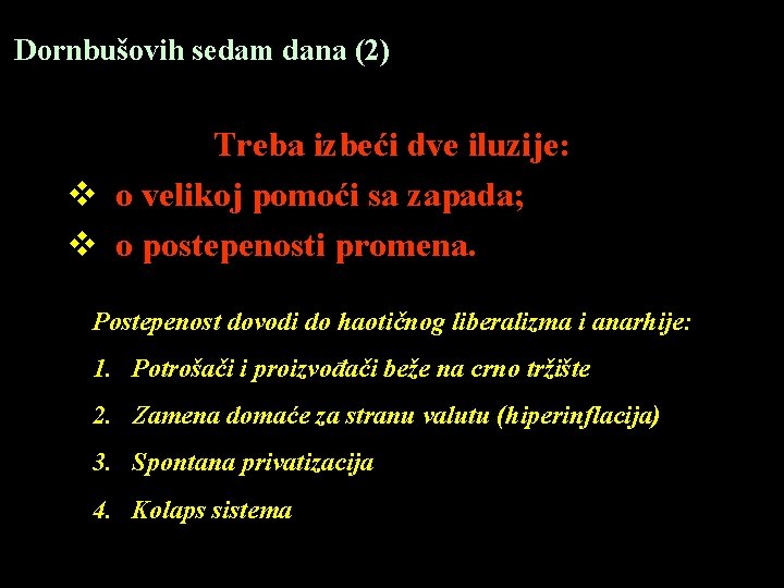 Dornbušovih sedam dana (2) Treba izbeći dve iluzije: v o velikoj pomoći sa zapada;