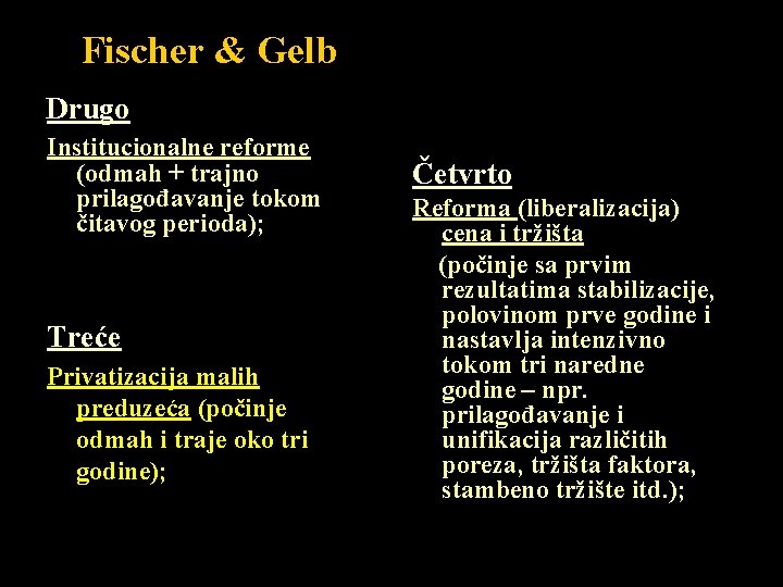 Fischer & Gelb Drugo Institucionalne reforme (odmah + trajno prilagođavanje tokom čitavog perioda); Treće