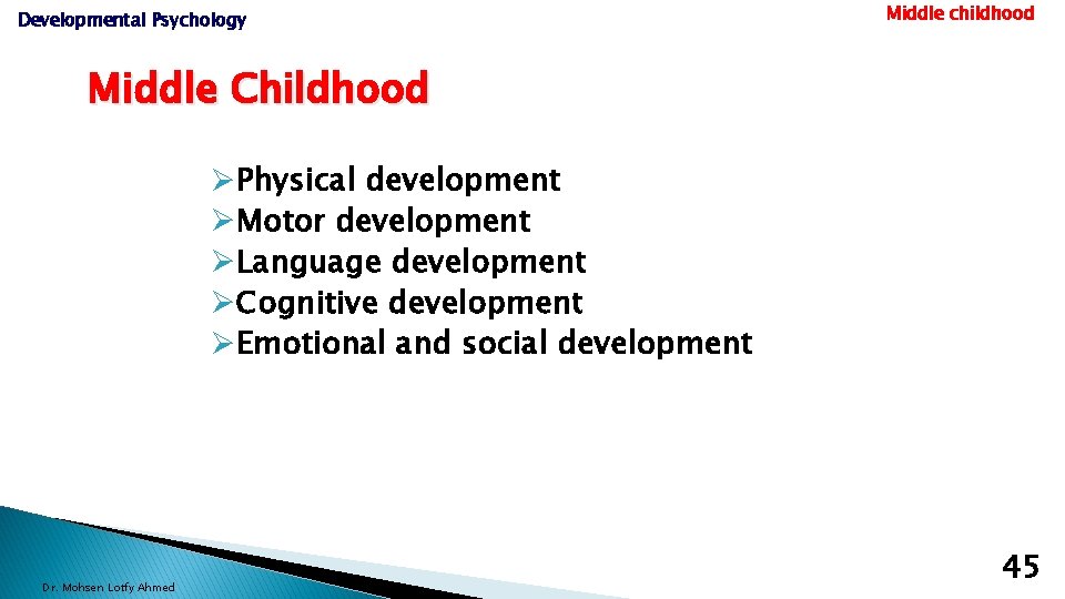 Developmental Psychology Middle childhood Middle Childhood ØPhysical development ØMotor development ØLanguage development ØCognitive development
