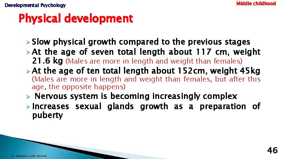 Developmental Psychology Middle childhood Physical development Ø Slow physical growth compared to the previous