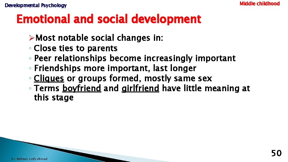 Developmental Psychology Middle childhood Emotional and social development ØMost notable social changes in: ◦