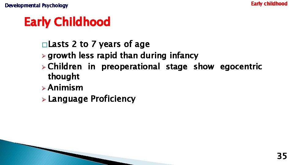 Developmental Psychology Early childhood Early Childhood � Lasts 2 to 7 years of age