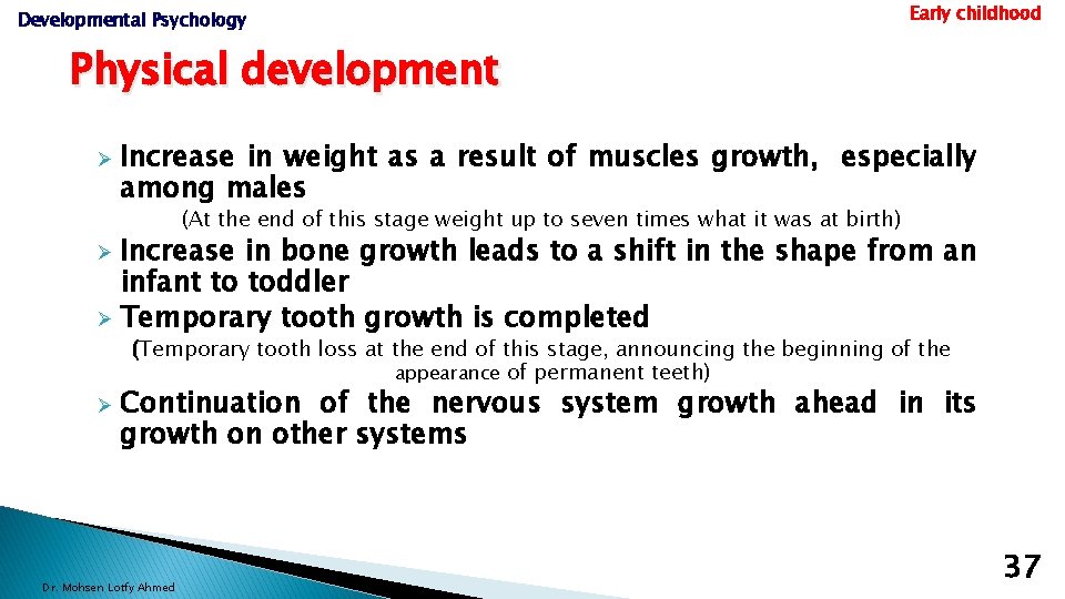 Developmental Psychology Early childhood Physical development Ø Increase in weight as a result of