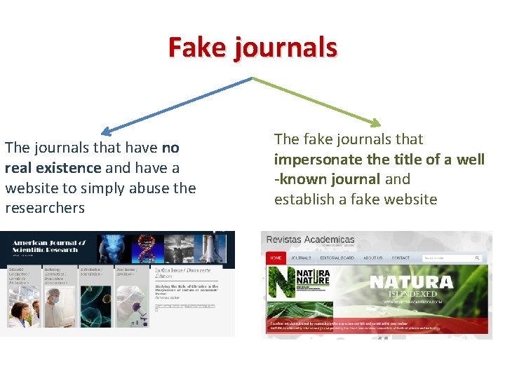 Fake journals The journals that have no real existence and have a website to