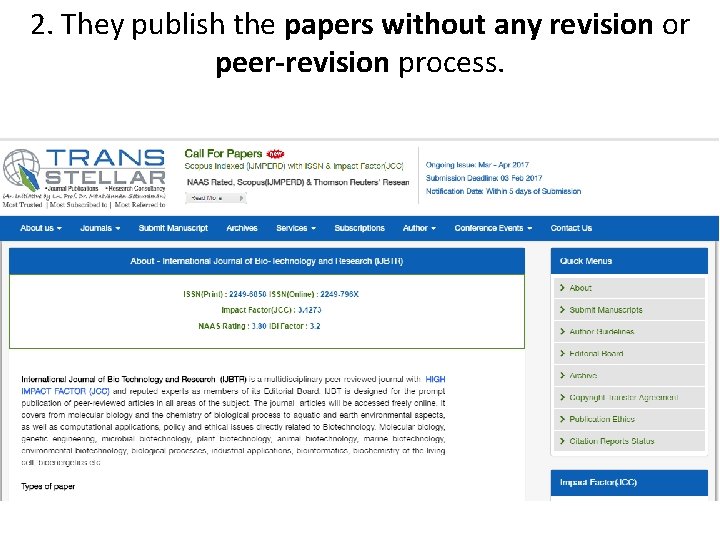2. They publish the papers without any revision or peer-revision process. 
