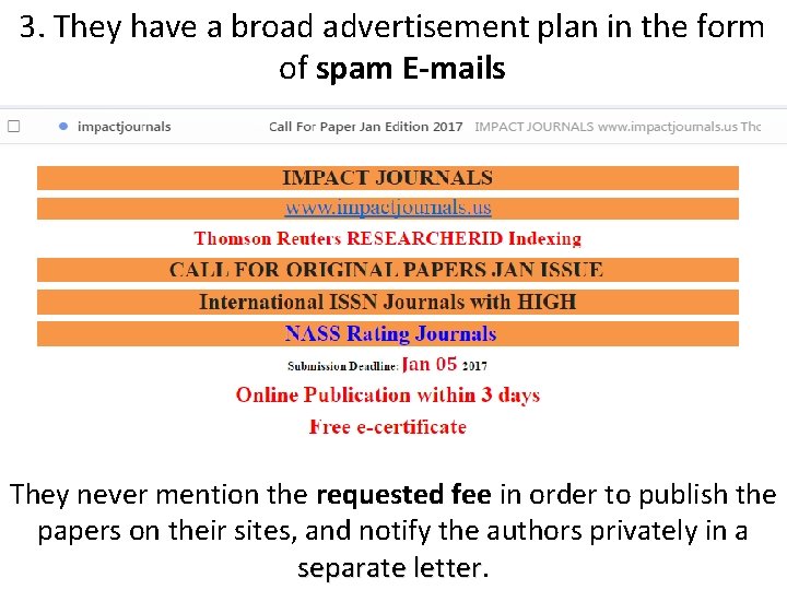 3. They have a broad advertisement plan in the form of spam E-mails They