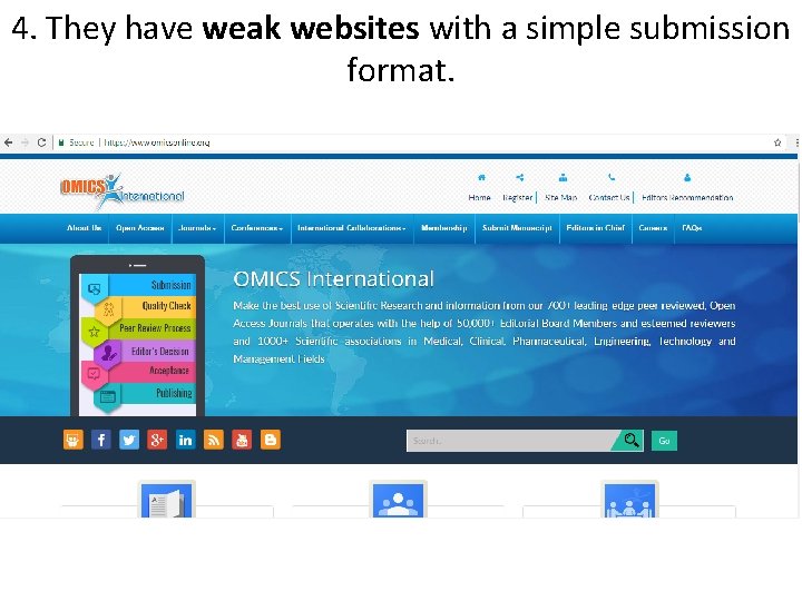 4. They have weak websites with a simple submission format. 