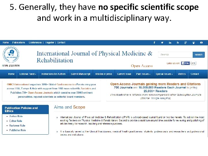 5. Generally, they have no specific scientific scope and work in a multidisciplinary way.