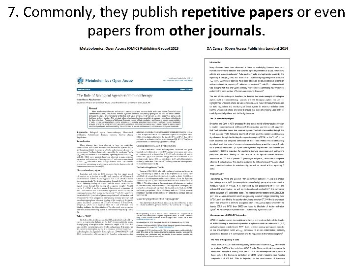 7. Commonly, they publish repetitive papers or even papers from other journals. 
