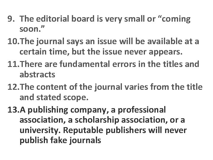 9. The editorial board is very small or “coming soon. ” 10. The journal