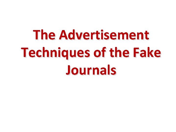 The Advertisement Techniques of the Fake Journals 