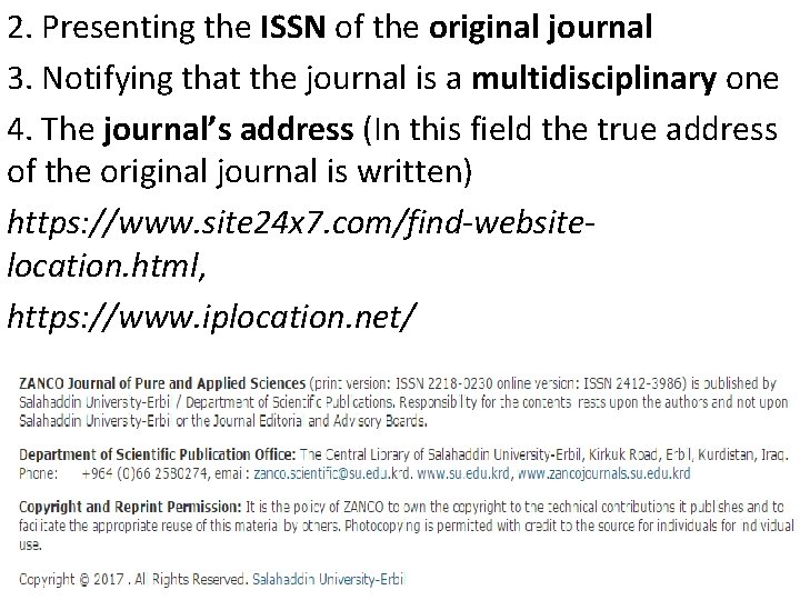 2. Presenting the ISSN of the original journal 3. Notifying that the journal is