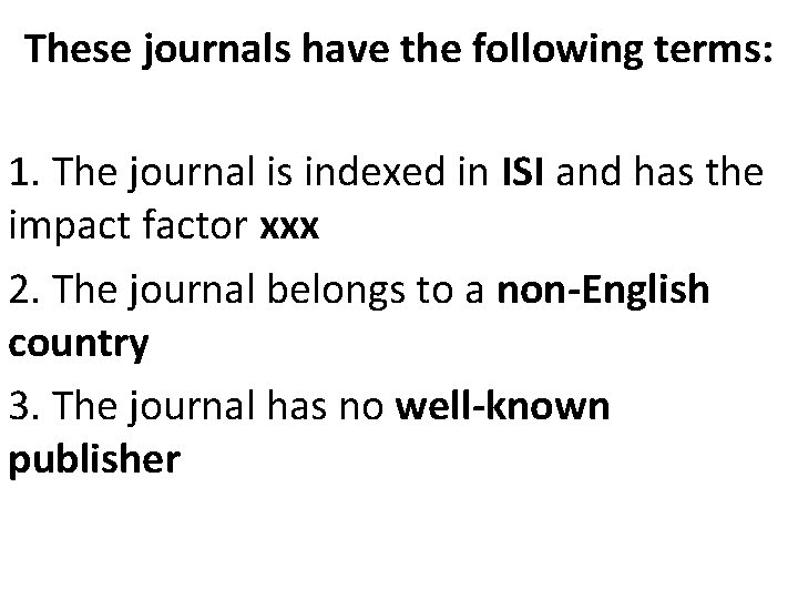 These journals have the following terms: 1. The journal is indexed in ISI and