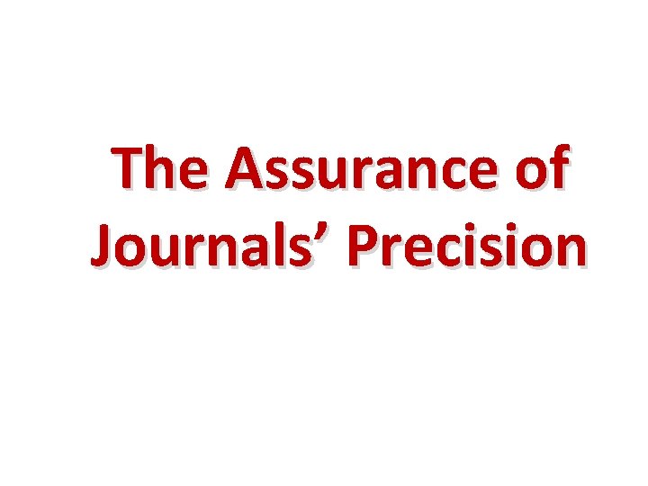 The Assurance of Journals’ Precision 
