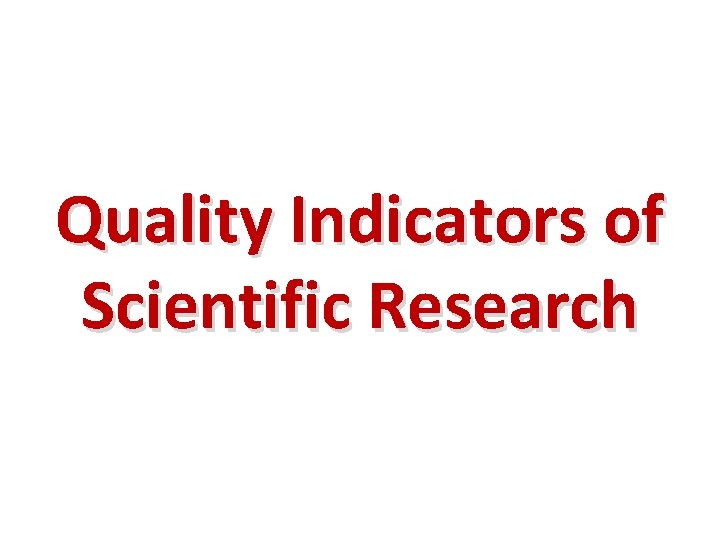 Quality Indicators of Scientific Research 