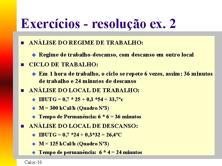 Exercícios - resolução ex. 2 n ANÁLISE DO REGIME DE TRABALHO: u Regime de