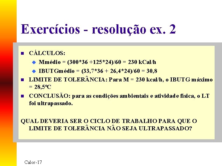 Exercícios - resolução ex. 2 n n n CÁLCULOS: u Mmédio = (300*36 +125*24)/60