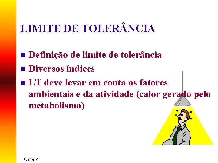 LIMITE DE TOLER NCIA Definição de limite de tolerância n Diversos índices n LT