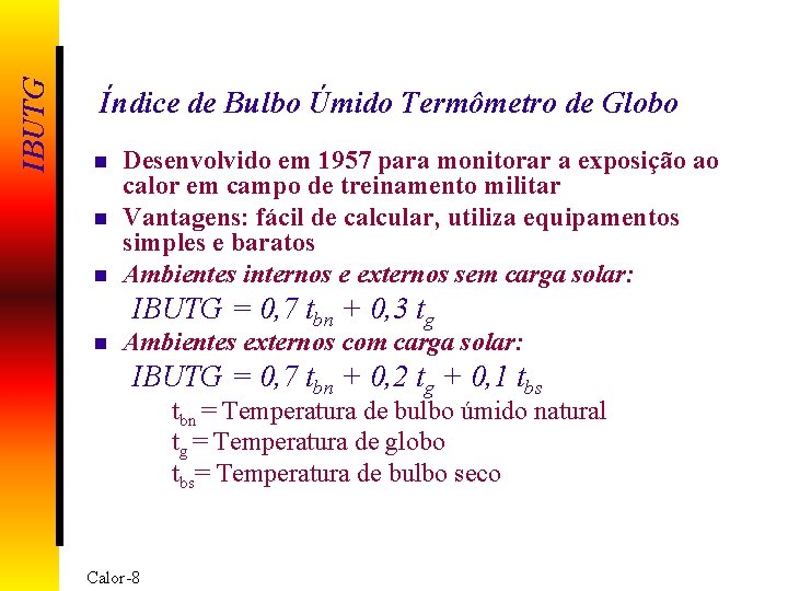 IBUTG Índice de Bulbo Úmido Termômetro de Globo n n n Desenvolvido em 1957