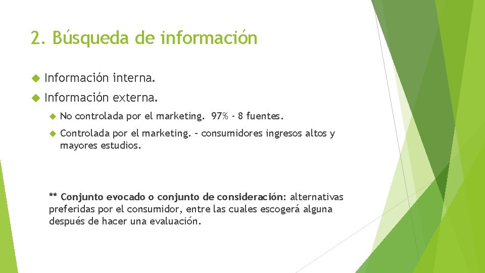 2. Búsqueda de información Información interna. Información externa. No controlada por el marketing. 97%