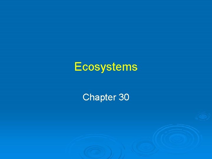 Ecosystems Chapter 30 