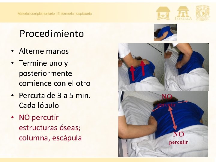 Procedimiento • Alterne manos • Termine uno y posteriormente comience con el otro • Procedimiento • Alterne manos • Termine uno y posteriormente comience con el otro •