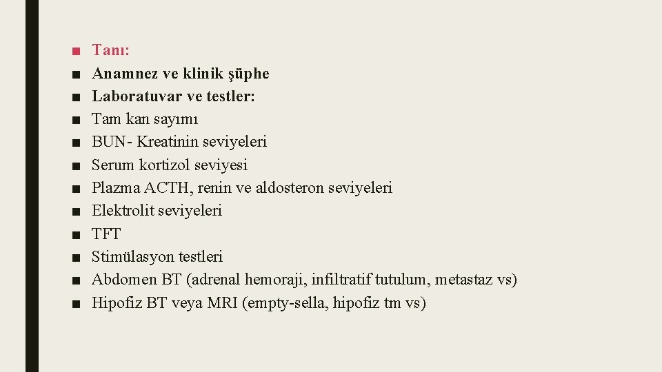 ■ ■ ■ Tanı: Anamnez ve klinik şüphe Laboratuvar ve testler: Tam kan sayımı