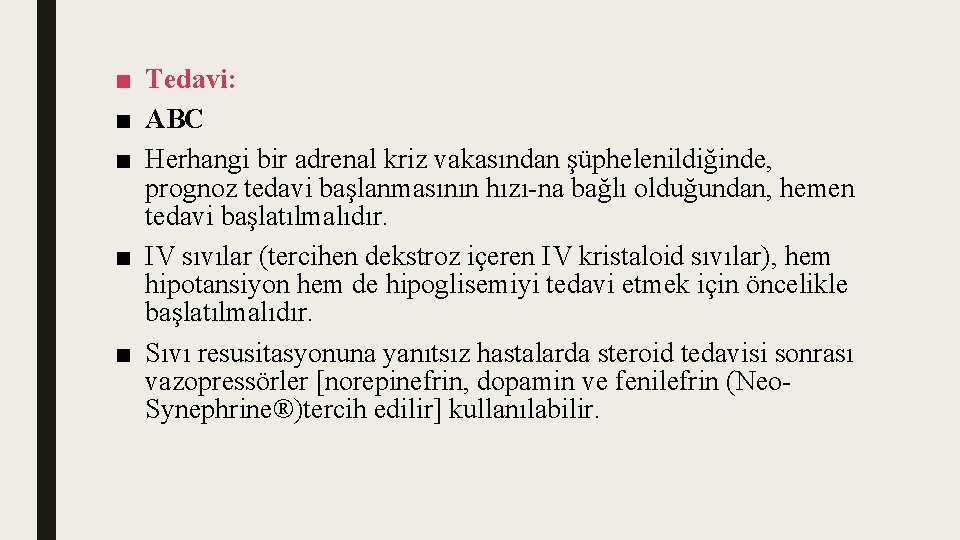 ■ Tedavi: ■ ABC ■ Herhangi bir adrenal kriz vakasından şüphelenildiğinde, prognoz tedavi başlanmasının