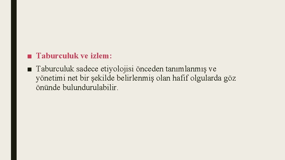 ■ Taburculuk ve izlem: ■ Taburculuk sadece etiyolojisi önceden tanımlanmış ve yönetimi net bir