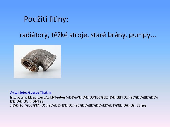 Použití litiny: radiátory, těžké stroje, staré brány, pumpy. . . Autor foto: George Shuklin